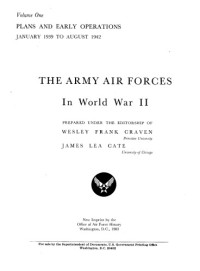 Wesley Frank Craven; James Lea Cate — USAAF During WWII Volume 1 - Plans and Early Operations Jan 1939-Aug 1942 AFD-101105-005