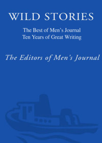 Men's Journal Editors — Wild Stories: The Best of Men's Journal