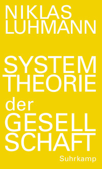 Niklas Luhmann; Johannes F. K. Schmidt (editor); André Kieserling (editor) — Systemtheorie der Gesellschaft