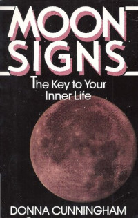 Donna Cunningham — Moon Signs: The Key to Your Inner Life