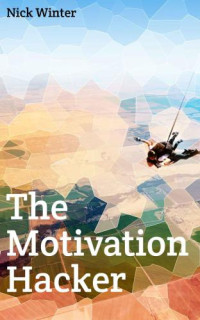 Nick Winter — The Motivation Hacker