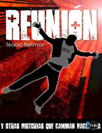 Belmar Isaac — Reunion Y Otras Historias Que Caminan Hacia Ella