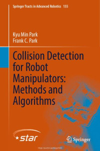Kyu Min Park, Frank C. Park — Collision Detection for Robot Manipulators: Methods and Algorithms