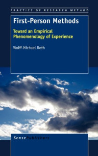 Wolff-Michael Roth — First-Person Methods: Toward an Empirical Phenomenology of Experience
