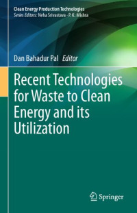 Dan Bahadur Pal — Recent Technologies for Waste to Clean Energy and its Utilization