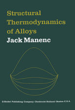 Jack Manenc (auth.) — Structural Thermodynamics of Alloys