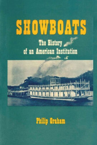 Philip Graham — Showboats: The History of an American Institution