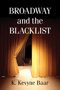 K. Kevyne Baar — Broadway and the Blacklist