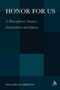 William Lad Sessions — Honor for Us: A Philosophical Analysis, Interpretation and Defense