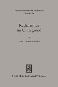 Hans Christoph Stoodt — Katharismus im Untergrund: Die Reorganisation durch Petrus Auterii 1300-1310