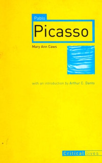 Mary Ann Caws — Pablo Picasso (Critical Lives)