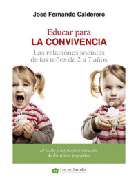 José Fernando Calderero — Educar para la convivencia. Las relaciones sociales de los niños
