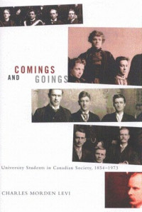 Charles Moden Levi — Comings and Goings: University Students in Canadian Society, 1854-1973