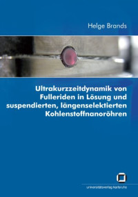 Helge Brands — Ultrakurzzeitdynamik von Fulleriden in Lösung und suspendierten, längenselektierten Kohlenstoffnanoröhren GERMAN