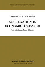 J. Van Daal, A. H. Q. M. Merkies (auth.) — Aggregation in Economic Research: From Individual to Macro Relations