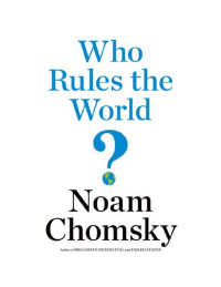 Noam Chomsky — Who rules the world?