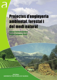 Dalmau Rovira, Ferran; Delgado Artes Rafael — Projectes d’enginyeria ambiental, forestal i del medi natural