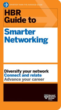 Harvard Business Review — HBR Guide to Smarter Networking (HBR Guide Series)