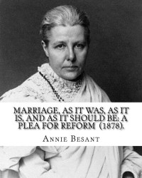Annie Besant — Marriage, As It Was, As It Is, And As It Should Be