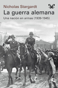 Nicholas Stargardt — La guerra alemana