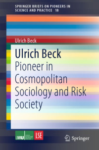 Beck, Ulrich — Ulrich Beck: pioneer in cosmopolitan sociology and risk society