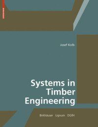 Josef Kolb (editor); Lignum - Holzwirtschaft Schweiz (editor); DGfH - German Society of Wood Research (editor) — Systems in Timber Engineering: Loadbearing Structures and Component Layers