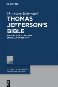 M. Andrew Holowchak — Thomas Jeffersons Bible: With Introduction and Critical Commentary