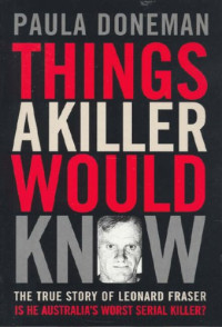 Paula Doneman — Things a Killer Would Know: The True Story of Leonard Fraser