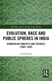Luzia Savary — Evolution, Race and Public Spheres in India: Vernacular Concepts and Sciences (1860-1930)