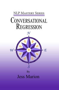 Jess Marion — Conversational Regression: An (H)NLP Approach to Reimprinting Memories