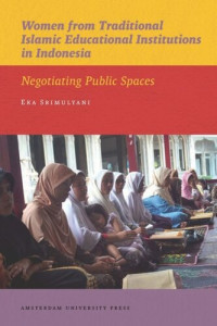 Eka Srimulyani — Women from Traditional Islamic Educational Institutions in Indonesia: Negotiating Public Spaces