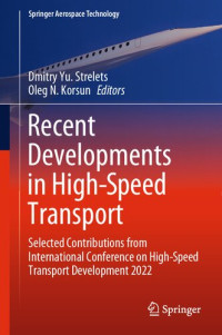 Dmitry Yu. Strelets, Oleg N. Korsun, (eds.) — Recent Developments in High-Speed Transport: Selected Contributions from International Conference on High-Speed Transport Development 2022