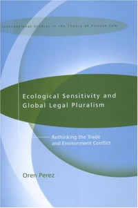 Oren Perez — Ecological Sensitivity and Global Legal Pluralism: Rethinking the Trade and Environment Conflict