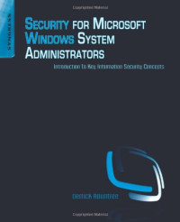 Derrick Rountree — Security for Microsoft Windows System Administrators: Introduction to Key Information Security Concepts