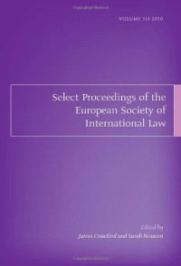 James Crawford, Sarah Nouwen — Select Proceedings of the European Society of International Law: Third Volume: International Law 1989-2010: A Performance Appraisal: Cambridge, 2-4 September 2010