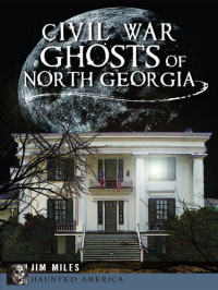 Jim Miles — Civil War Ghosts of North Georgia