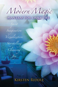 Kirsten Riddle — Modern Magic: Mantras for Daily Life
