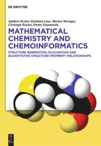 Adalbert Kerber; Reinhard Laue; Markus Meringer; Christoph Rücker; Emma Schymanski — Mathematical Chemistry and Chemoinformatics: Structure Generation, Elucidation and Quantitative Structure-Property Relationships