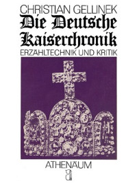 Christian Gellinek — Die Deutsche Kaiserchronik: Erzähltechnik und Kritik