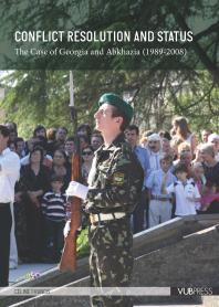 Céline Francis — Conflict Resolution and Status : The Case of Georgia and Abkhazia (1989-2008)