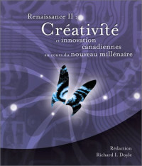 Richard I. Doyle — Renaissance II : Créativité et Innovation Canadiennes au Cours du Nouveau Millénaire