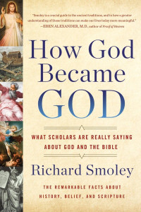 Richard M. Smoley — How God Became God