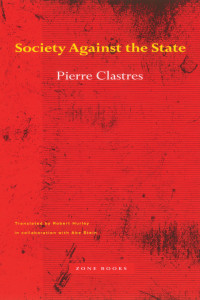 Pierre Clastres — Society Against the State: Essays in Political Anthropology