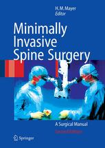 H.M. Mayer (auth.), H. Michael Mayer M.D. Ph.D. (eds.) — Minimally Invasive Spine Surgery: A Surgical Manual