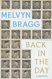 Melvyn Bragg — Back in the Day: A Memoir