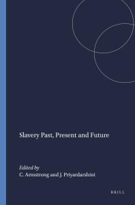 Catherine Armstrong; Jaya Priyardarshini — Slavery Past, Present and Future