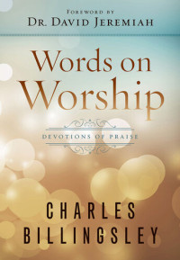 Charles Billingsley — Words on Worship: Devotions of Praise