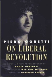 Piero Gobetti (editor); Nadia Urbinati (editor); William McCuaig (editor) — On Liberal Revolution