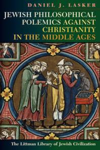 Daniel J. Lasker — Jewish Philosophical Polemics Against Christianity in the Middle Ages: with a New Introduction