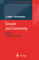 Professor Dr. Lorenz Ratke, Professor Peter W. Voorhees (auth.) — Growth and Coarsening: Ostwald Ripening in Material Processing